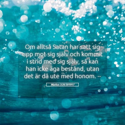 Picture 05 - Markus 3:26 SV1917 - Om alltså Satan har satt sig upp mot sig själv - Bible Verse Picture