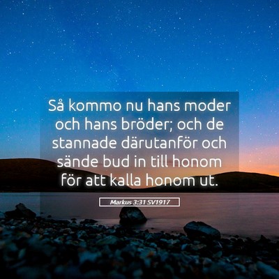 Picture 05 - Markus 3:31 SV1917 - Så kommo nu hans moder och hans bröder; och de - Bible Verse Picture
