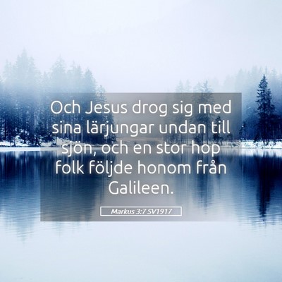 Picture 05 - Markus 3:7 SV1917 - Och Jesus drog sig med sina lärjungar undan till - Bible Verse Picture