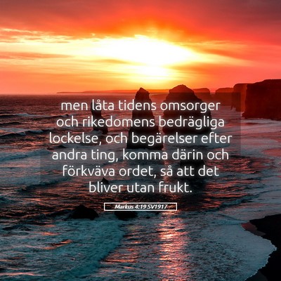 Picture 05 - Markus 4:19 SV1917 - men låta tidens omsorger och rikedomens - Bible Verse Picture