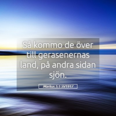 Picture 05 - Markus 5:1 SV1917 - Så kommo de över till gerasenernas land, på - Bible Verse Picture