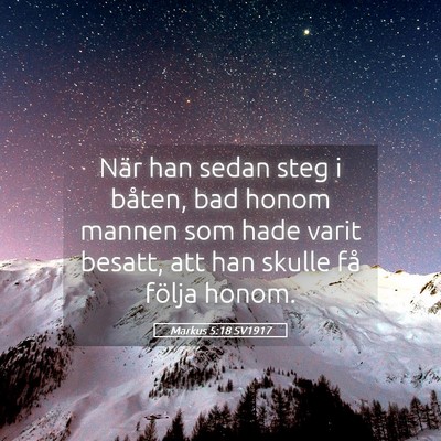 Picture 05 - Markus 5:18 SV1917 - När han sedan steg i båten, bad honom mannen - Bible Verse Picture