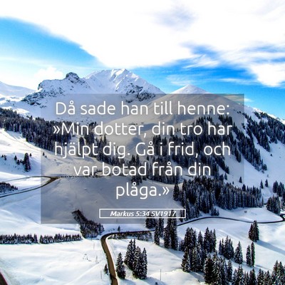 Picture 05 - Markus 5:34 SV1917 - Då sade han till henne: »Min dotter, din tro - Bible Verse Picture
