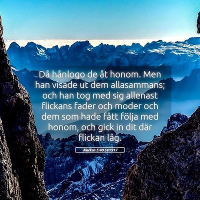 Picture 05 - Markus 5:40 SV1917 - Då hånlogo de åt honom. Men han visade ut dem - Bible Verse Picture