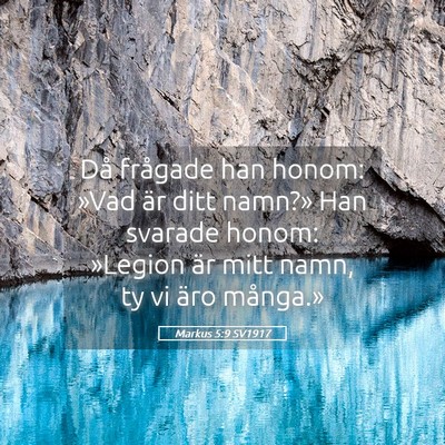 Picture 05 - Markus 5:9 SV1917 - Då frågade han honom: »Vad är ditt namn?» - Bible Verse Picture