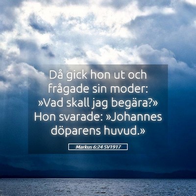 Picture 05 - Markus 6:24 SV1917 - Då gick hon ut och frågade sin moder: »Vad - Bible Verse Picture