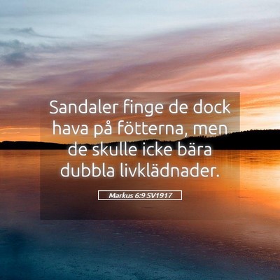 Picture 05 - Markus 6:9 SV1917 - Sandaler finge de dock hava på fötterna, men de - Bible Verse Picture