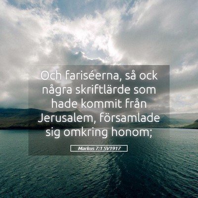 Picture 05 - Markus 7:1 SV1917 - Och fariséerna, så ock några skriftlärde som - Bible Verse Picture