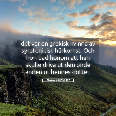 Picture 05 - Markus 7:26 SV1917 - det var en grekisk kvinna av syrofenicisk - Bible Verse Picture
