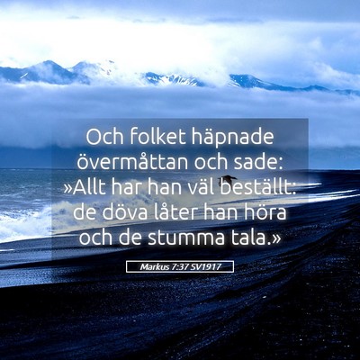 Picture 05 - Markus 7:37 SV1917 - Och folket häpnade övermåttan och sade: »Allt - Bible Verse Picture