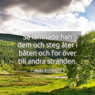 Picture 05 - Markus 8:13 SV1917 - Så lämnade han dem och steg åter i båten och - Bible Verse Picture