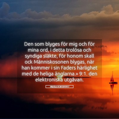 Picture 05 - Markus 8:38 SV1917 - Den som blyges för mig och för mina ord, i - Bible Verse Picture
