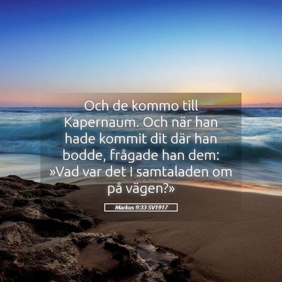 Picture 05 - Markus 9:33 SV1917 - Och de kommo till Kapernaum. Och när han hade - Bible Verse Picture