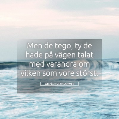 Picture 05 - Markus 9:34 SV1917 - Men de tego, ty de hade på vägen talat med - Bible Verse Picture