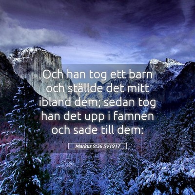 Picture 05 - Markus 9:36 SV1917 - Och han tog ett barn och ställde det mitt ibland - Bible Verse Picture