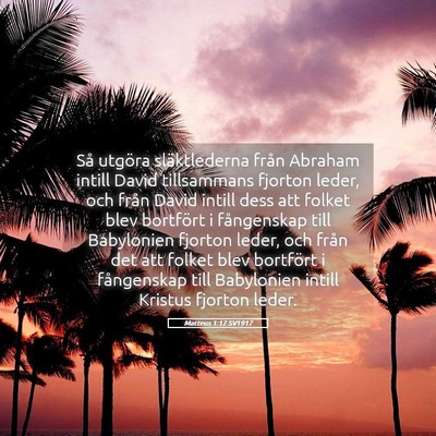 Picture 05 - Matteus 1:17 SV1917 - Så utgöra släktlederna från Abraham intill - Bible Verse Picture