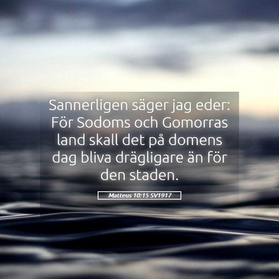 Picture 05 - Matteus 10:15 SV1917 - Sannerligen säger jag eder: För Sodoms och - Bible Verse Picture
