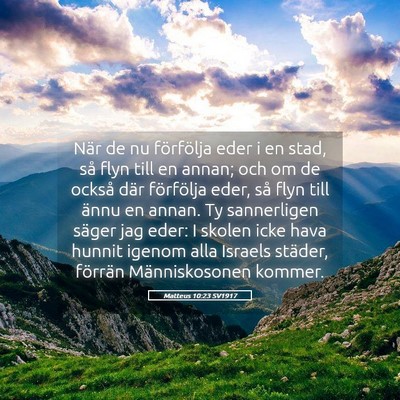 Picture 05 - Matteus 10:23 SV1917 - När de nu förfölja eder i en stad, så flyn - Bible Verse Picture