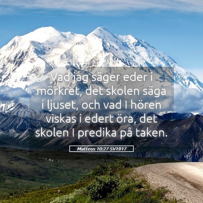 Picture 05 - Matteus 10:27 SV1917 - Vad jag säger eder i mörkret, det skolen säga - Bible Verse Picture