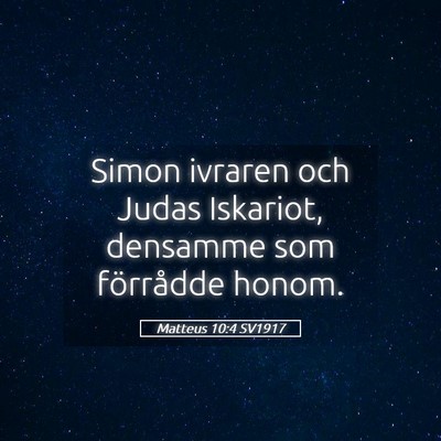 Picture 05 - Matteus 10:4 SV1917 - Simon ivraren och Judas Iskariot, densamme som - Bible Verse Picture