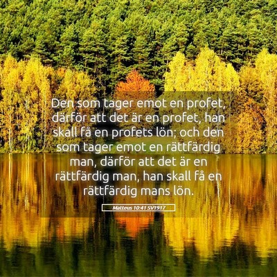 Picture 05 - Matteus 10:41 SV1917 - Den som tager emot en profet, därför att det - Bible Verse Picture