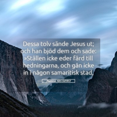Picture 05 - Matteus 10:5 SV1917 - Dessa tolv sände Jesus ut; och han bjöd dem och - Bible Verse Picture