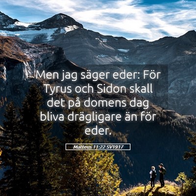 Picture 05 - Matteus 11:22 SV1917 - Men jag säger eder: För Tyrus och Sidon skall - Bible Verse Picture