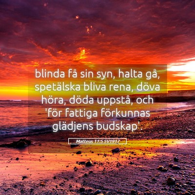 Picture 05 - Matteus 11:5 SV1917 - blinda få sin syn, halta gå, spetälska bliva - Bible Verse Picture