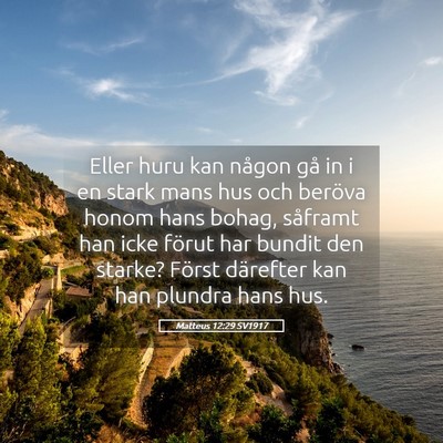 Picture 05 - Matteus 12:29 SV1917 - Eller huru kan någon gå in i en stark mans hus - Bible Verse Picture