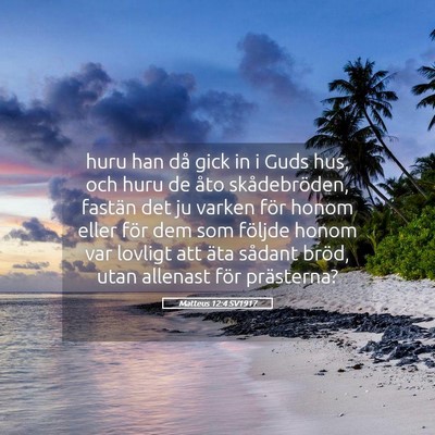 Picture 05 - Matteus 12:4 SV1917 - huru han då gick in i Guds hus, och huru de åto - Bible Verse Picture