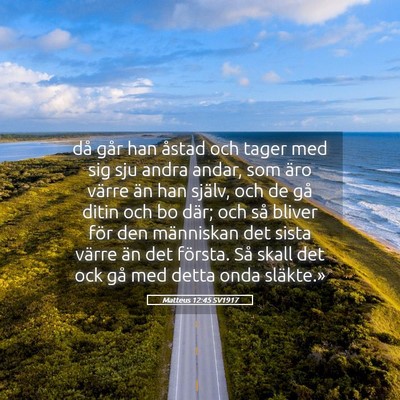 Picture 05 - Matteus 12:45 SV1917 - då går han åstad och tager med sig sju andra - Bible Verse Picture