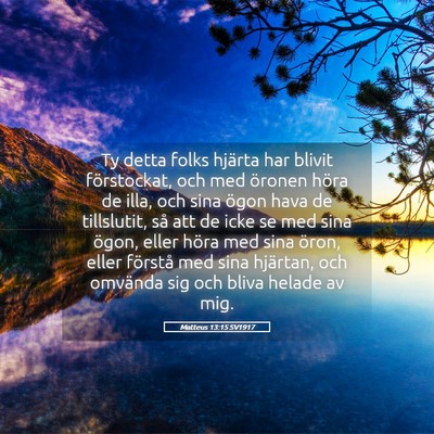 Picture 05 - Matteus 13:15 SV1917 - Ty detta folks hjärta har blivit förstockat, - Bible Verse Picture