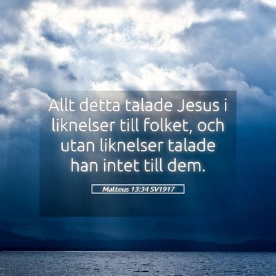 Picture 05 - Matteus 13:34 SV1917 - Allt detta talade Jesus i liknelser till folket, - Bible Verse Picture