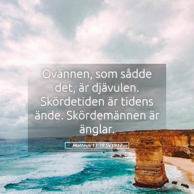 Picture 05 - Matteus 13:39 SV1917 - Ovännen, som sådde det, är djävulen. - Bible Verse Picture