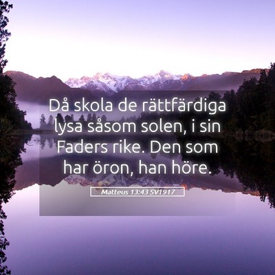 Picture 05 - Matteus 13:43 SV1917 - Då skola de rättfärdiga lysa såsom solen, i - Bible Verse Picture