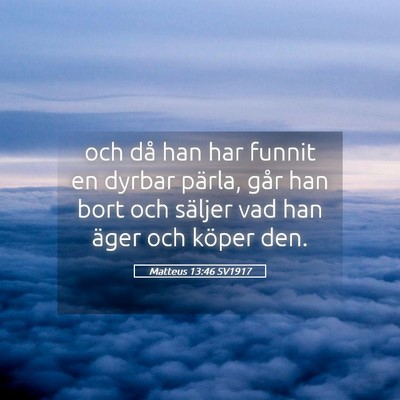 Picture 05 - Matteus 13:46 SV1917 - och då han har funnit en dyrbar pärla, går han - Bible Verse Picture