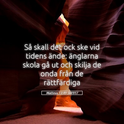 Picture 05 - Matteus 13:49 SV1917 - Så skall det ock ske vid tidens ände: änglarna - Bible Verse Picture