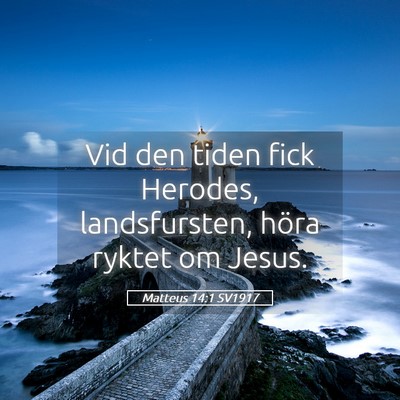 Picture 05 - Matteus 14:1 SV1917 - Vid den tiden fick Herodes, landsfursten, höra - Bible Verse Picture