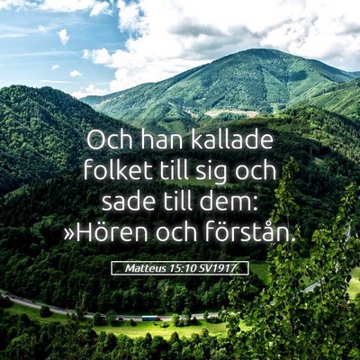 Picture 05 - Matteus 15:10 SV1917 - Och han kallade folket till sig och sade till - Bible Verse Picture