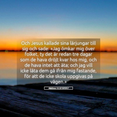 Picture 05 - Matteus 15:32 SV1917 - Och Jesus kallade sina lärjungar till sig och - Bible Verse Picture