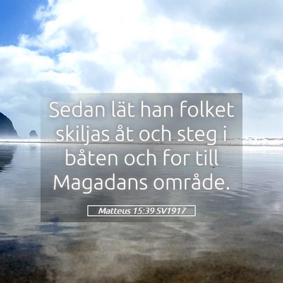 Picture 05 - Matteus 15:39 SV1917 - Sedan lät han folket skiljas åt och steg i - Bible Verse Picture
