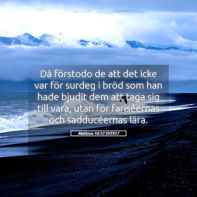 Picture 05 - Matteus 16:12 SV1917 - Då förstodo de att det icke var för surdeg i - Bible Verse Picture