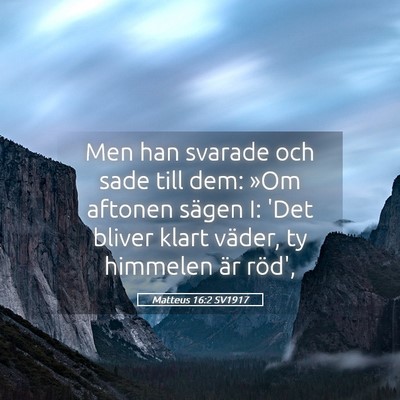 Picture 05 - Matteus 16:2 SV1917 - Men han svarade och sade till dem: »Om aftonen - Bible Verse Picture