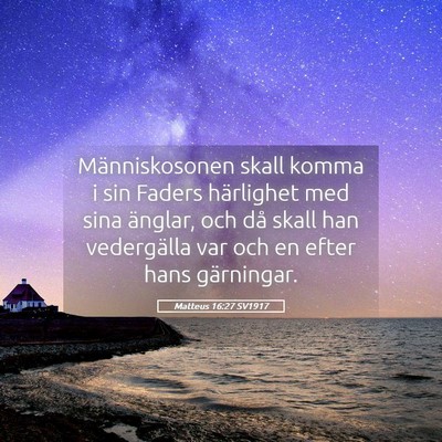 Picture 05 - Matteus 16:27 SV1917 - Människosonen skall komma i sin Faders - Bible Verse Picture