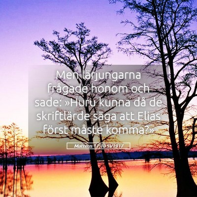 Picture 05 - Matteus 17:10 SV1917 - Men lärjungarna frågade honom och sade: »Huru - Bible Verse Picture