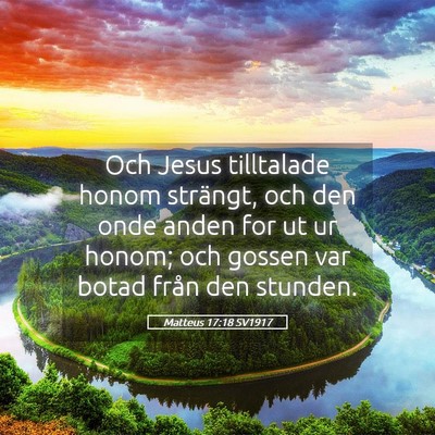 Picture 05 - Matteus 17:18 SV1917 - Och Jesus tilltalade honom strängt, och den onde - Bible Verse Picture