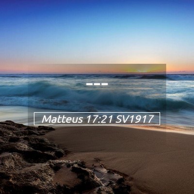 Picture 05 - Matteus 17:21 SV1917 -  - Bible Verse Picture