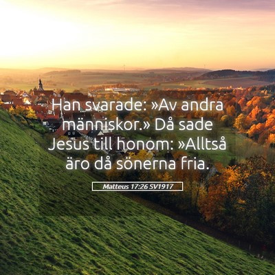 Picture 05 - Matteus 17:26 SV1917 - Han svarade: »Av andra människor.» Då sade - Bible Verse Picture