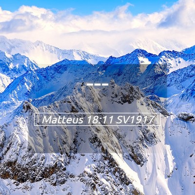 Picture 05 - Matteus 18:11 SV1917 -  - Bible Verse Picture