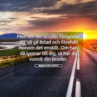 Picture 05 - Matteus 18:15 SV1917 - Men om din broder försyndar sig, så gå åstad - Bible Verse Picture
